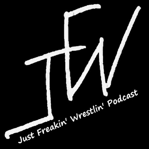 Just Freakin’ Wrestlin’ Podcast