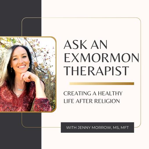 Ask An Ex-Mormon Therapist Podcast