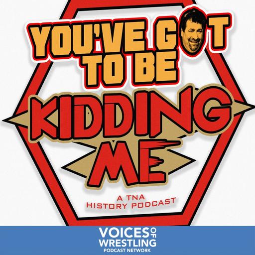 You've Got To Be Kidding Me: A TNA History Podcast