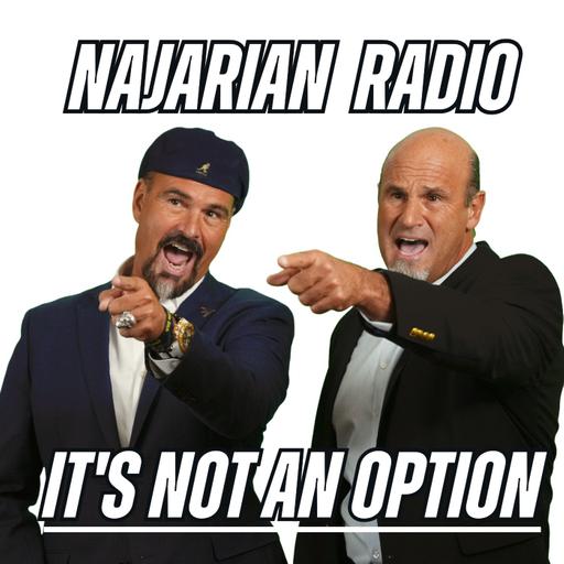Najarian Radio: "It's Not an Option"