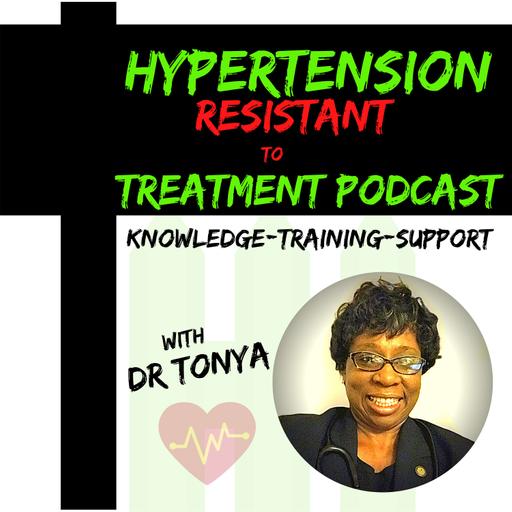 Hypertension Resistant To Treatment Podcast with Dr. Tonya Breaux-Shropshire, PhD, DNP, MPH, FNP-BC