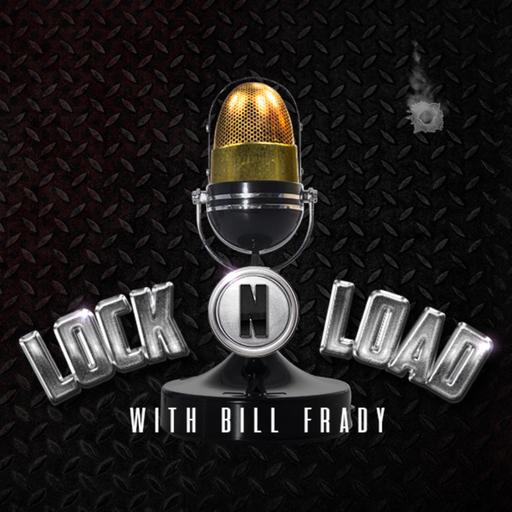 Lock N Load with Bill Frady podcast