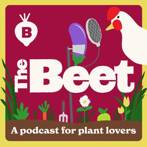 The Beet: A Podcast For Plant Lovers