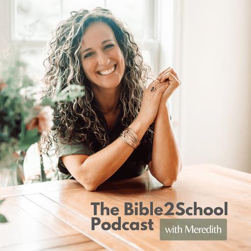 The Bible2School Podcast with Meredith