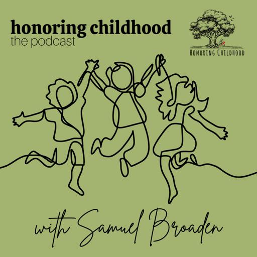 Honoring Childhood: The Podcast