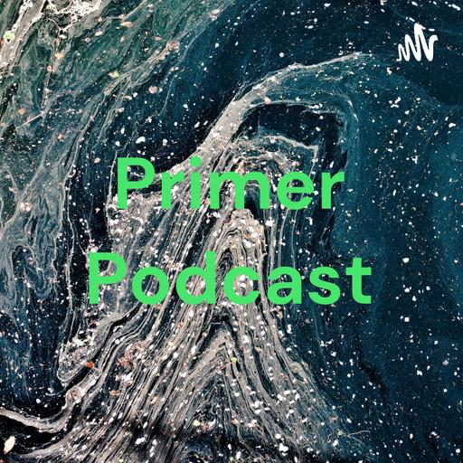 Primer Podcast