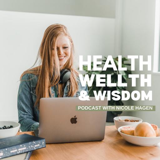 Health, Wellth &amp; Wisdom Podcast