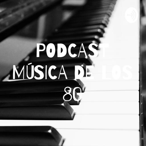 PODCAST MÚSICA DE LOS 80