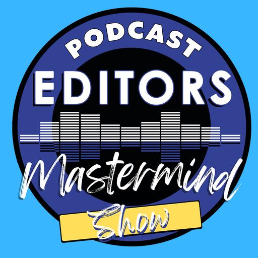 Podcast Editors Mastermind