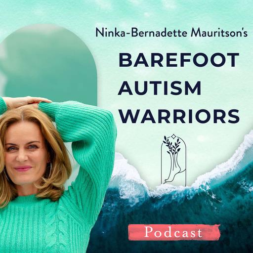 BAREFOOT AUTISM WARRIORS turn autism around podcast. | Recovery strategies for ambitious, health-conscious, Christian moms who want to go from tantrums and eloping to peace and independence.