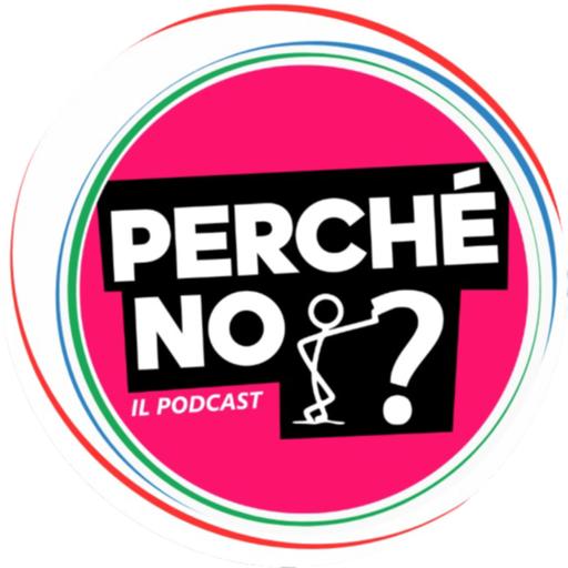 Perché no? - Il Podcast