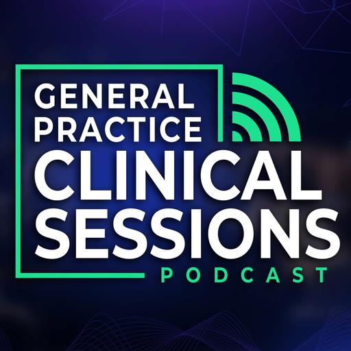 General Practice Clinical Sessions Podcast
