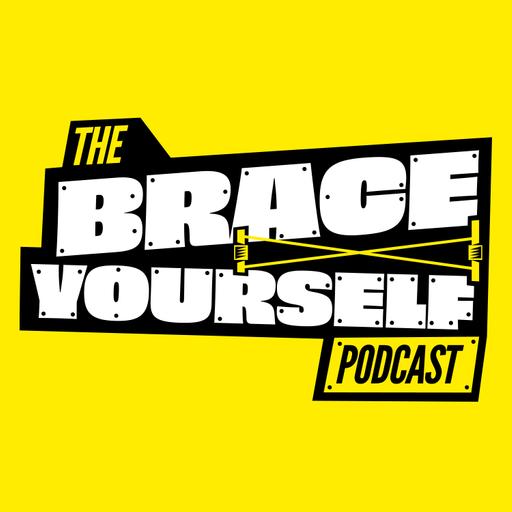 The Brace Yourself Podcast