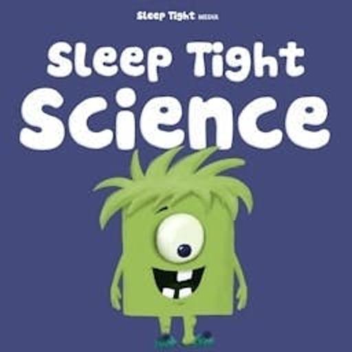 Sleep Tight Science - A Bedtime Science Podcast For Kids