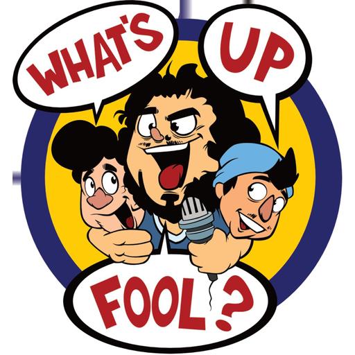 What's Up Fool? Podcast