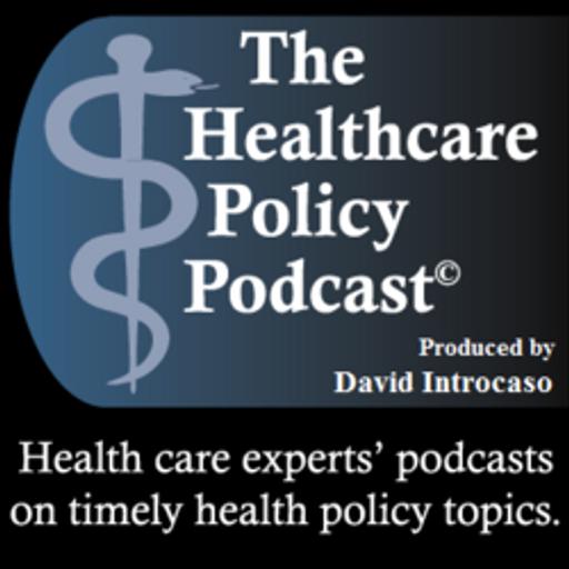 The Healthcare Policy Podcast ® Produced by David Introcaso