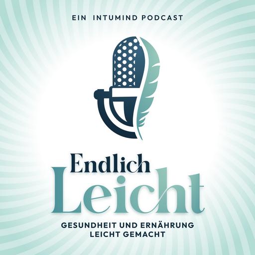 Endlich Leicht - Gesundheit und Ernährung leicht gemacht