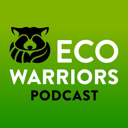 Eco-Warriors Podcast | Sustainability, Environmentalism, Conservation