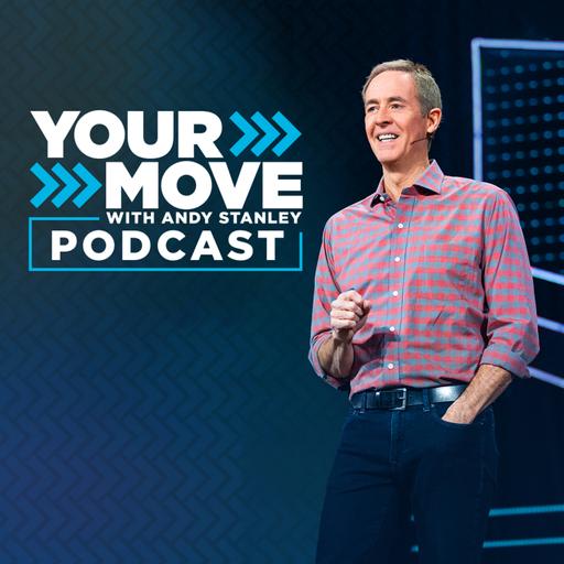 Your Move with Andy Stanley Podcast