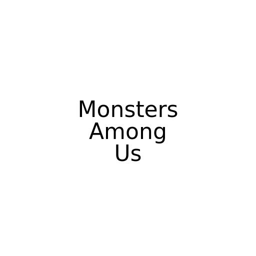 Monsters Among Us