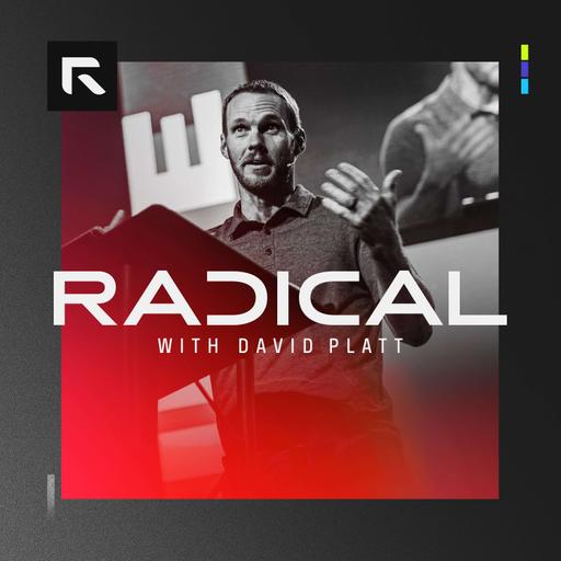 Radical with David Platt