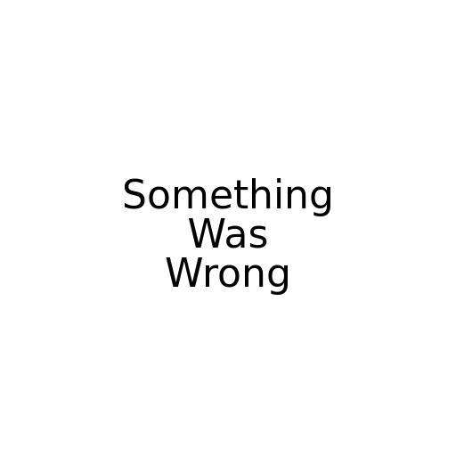 Something Was Wrong