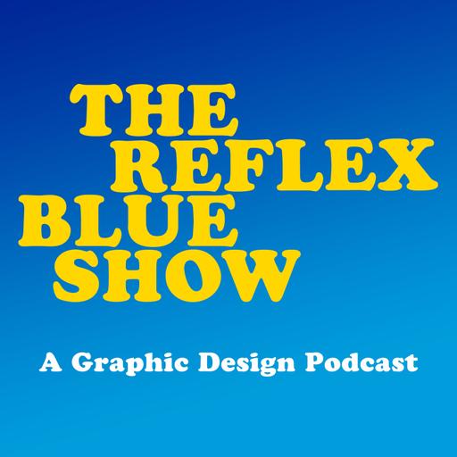 The Reflex Blue Show : A Graphic Design Podcast