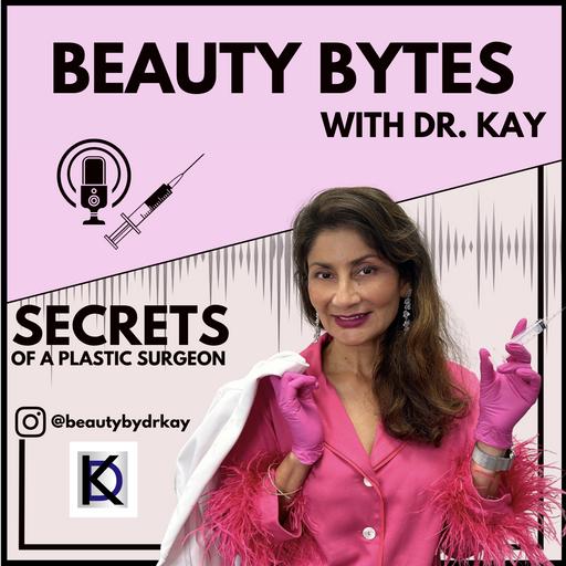 Beauty Bytes with Dr. Kay: Secrets of a Plastic Surgeon™