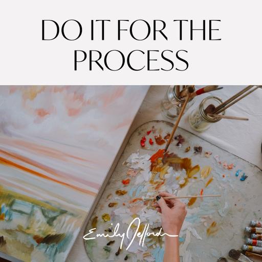 Do It For the Process from Emily Jeffords