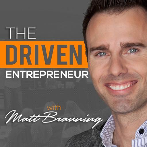 The Driven Entrepreneur with Matt Brauning