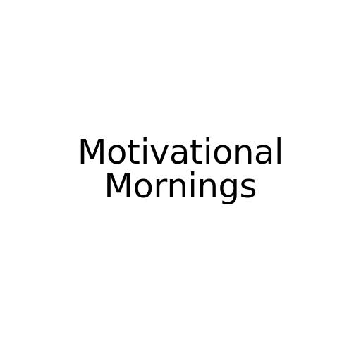 Motivational Mornings