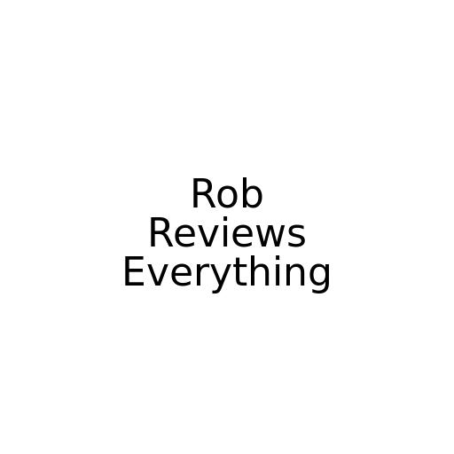 Rob Reviews Everything