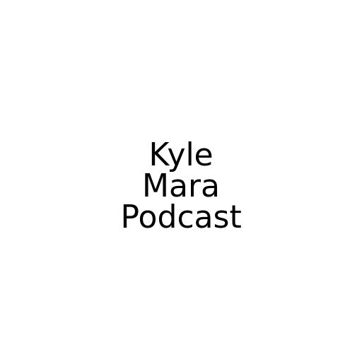 Kyle Mara Podcast