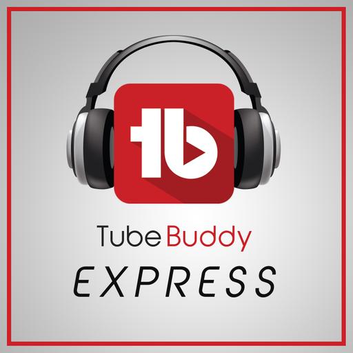 TubeBuddy Express: YouTube News and Discussion