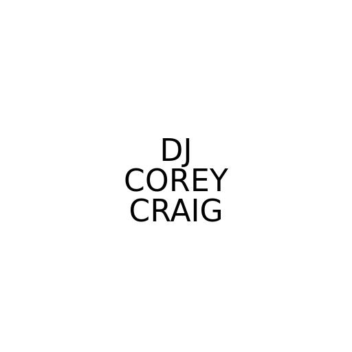DJ COREY CRAIG