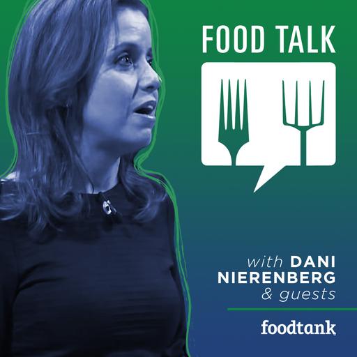 Food Talk with Dani Nierenberg (by Food Tank)