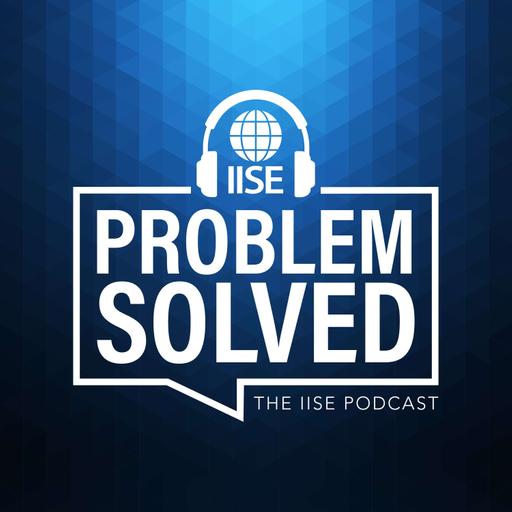 Problem Solved: The IISE Podcast