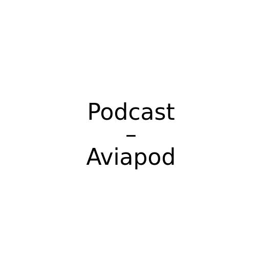 Podcast – Aviapod