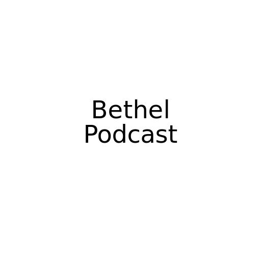 Bethel Podcast