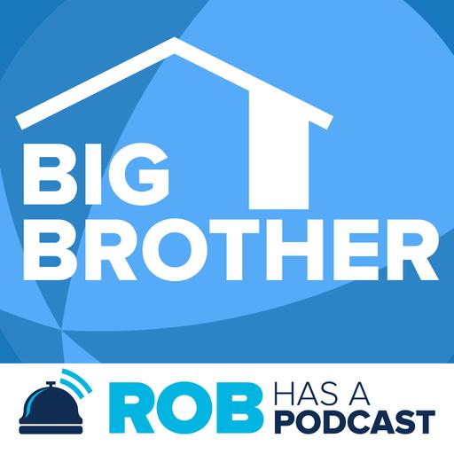 Big Brother Recaps & Live Feed Updates from Rob Has a Podcast