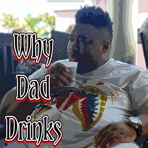 Why Dad Drinks Podcast