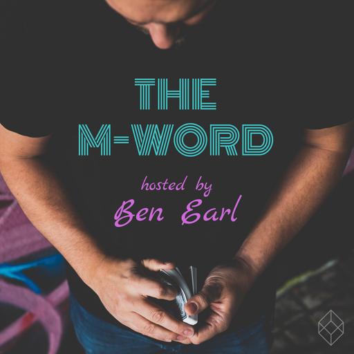 The M-Word with Ben Earl