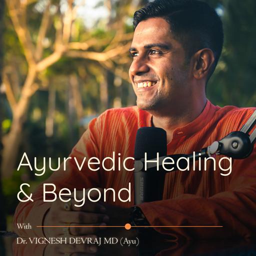 Ayurvedic Healing And Beyond