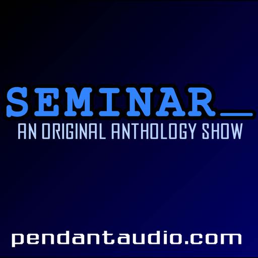 Seminar: An original audio drama anthology