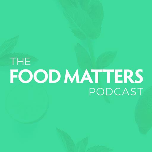 The Food Matters Podcast