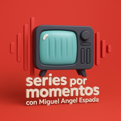 Series por momentos