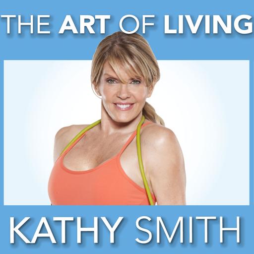 The Art Of Living with Kathy Smith