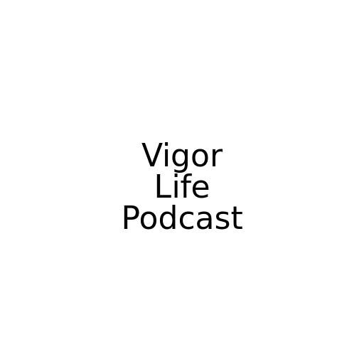 Vigor Life Podcast