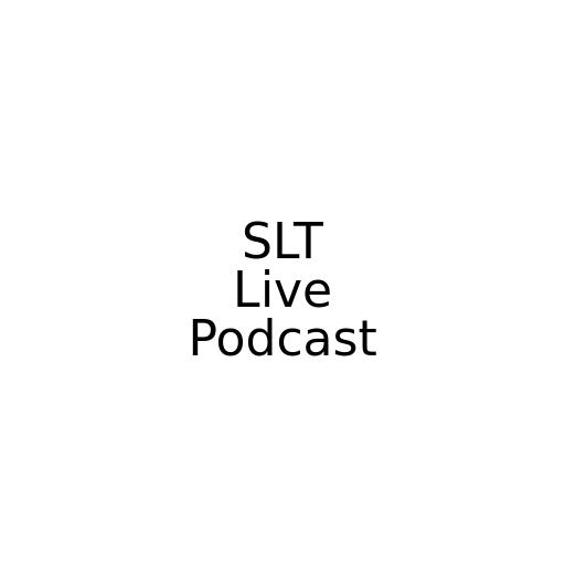 SLT Live Podcast