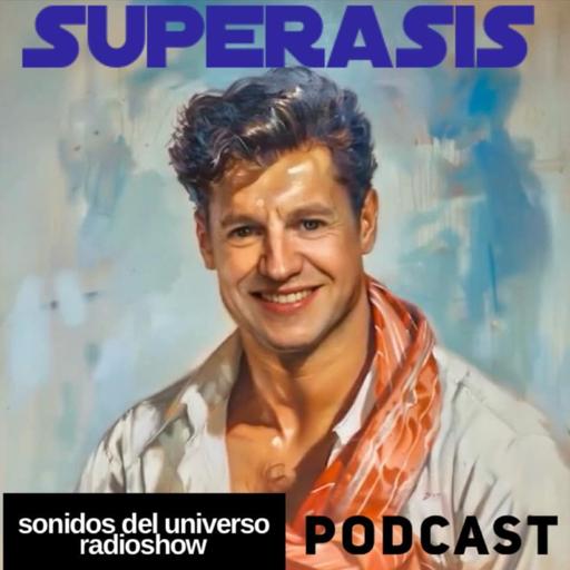 SUPERASIS Presents: SONIDOS DEL UNIVERSO -PODCAST